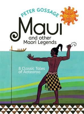 Maui And Other Maori Legends - 8 Classic Tales Of Aotearoa