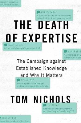 Death Of Expertise - The Campaign Against Established Knowledge And Why It Matters