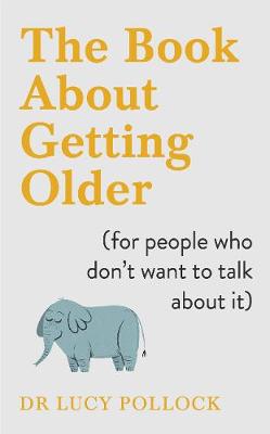 Book About Getting Older - For People Who Dont Want To Talk About It