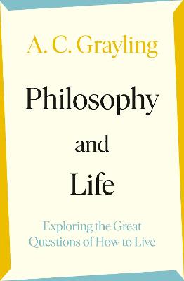 Philosophy and Life -  Exploring the Great Questions of How to Live