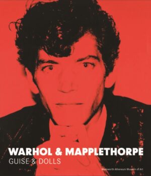 Warhol And Mapplethorpe - Guise And Dolls