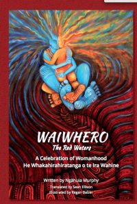 Waiwhero - He Whakahirahiratanga O Te Ira Wahine - A Celebration Of Womanhood