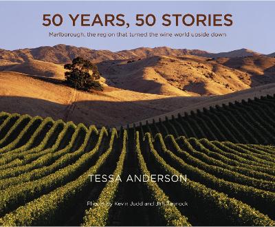 50 Years 50 Stories - Marlborough The Region That Turned The Wine World Upside Down