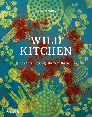 Wild Kitchen - Nature-Loving Chefs at Home