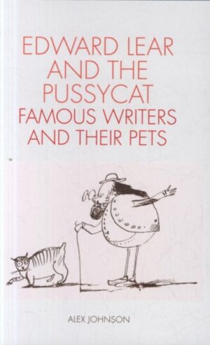 Edward Lear And The Pussycat -The Adventures Of Famous Writers And Their Pets