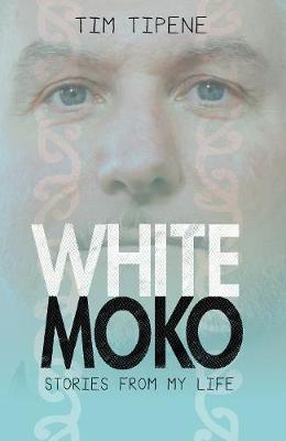 White Moko - Stories From My Life