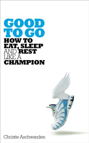 Good To Go - How To Eat Sleep And Rest Like A Champion