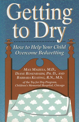 Getting To Dry - How to Help Your Child Overcome Bedwetting