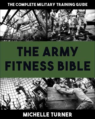 Army Fitness Bible - The Complete Military Training Guide
