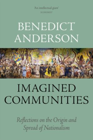 Imagined Communities - Reflections On The Origin And Spread Of Nationalism