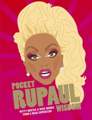 Pocket RuPaul Wisdom - Witty Quotes And Wise Words From A Drag Superstar