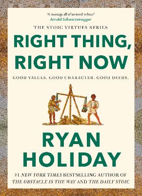Right Thing Right Now - 3 Stoic Virtues