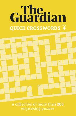 Guardian Quick Crosswords 4 - A collection of more than 200 engrossing puzzles