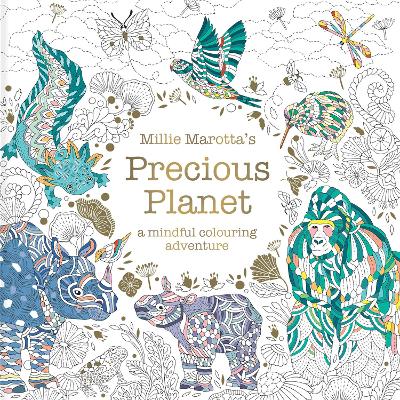 Millie Marottas Precious Planet - A mindful colouring adventure