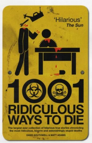 1001 Ridiculous Ways To Die