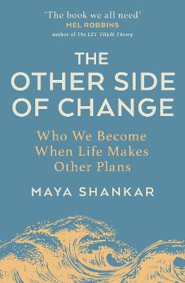 Other Side of Change - Who We Become When Life Makes Other Plans