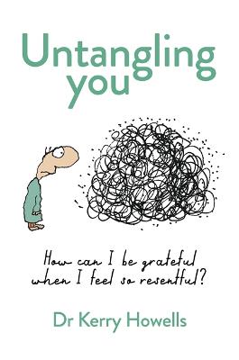 Untangling You - How can I be grateful when I feel so resentful?