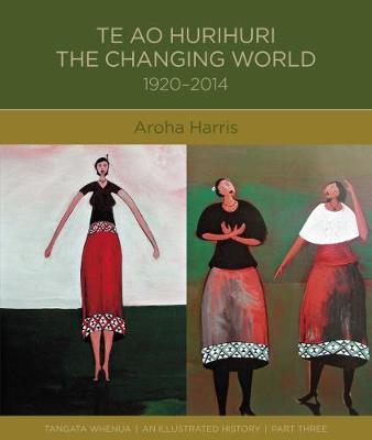 Te Ao Hurihuri - The Changing World 1920-2014 - 2018