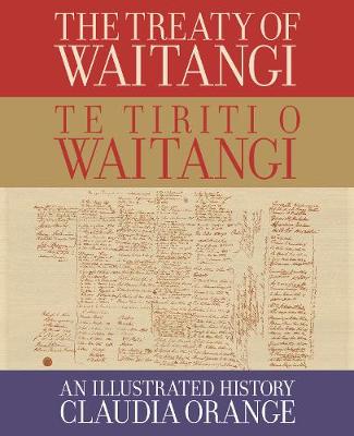 Treaty of Waitangi - Te Tiriti o Waitangi - An Illustrated History