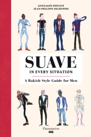 Suave In Every Situation - A Rakish Style Guide For Men