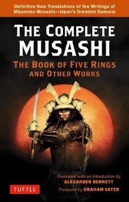 Complete Musashi - The Book Of Five Rings And Other Works - Definitive New Translations